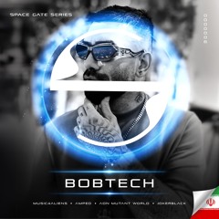 BOBTECH @ SpaceGateSeries - Episode 006