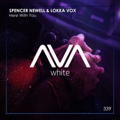 AVAW339 - Spencer Newell & Lokka Vox - Here With You