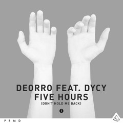 Five Hours (Don't Hold Me Back) (Radio Edit) [feat. DyCy]