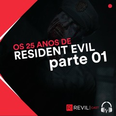 REVILcast#10 - Os 25 Anos De Resident Evil - Part 01