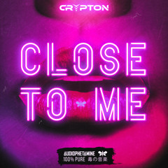 CLOSE TO ME