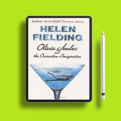 Olivia Joules and the Overactive Imagination by Helen Fielding. Totally Free [PDF]