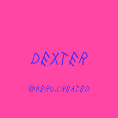 DEXTER (RMX) - hero.created [FREE DOWNLOAD]