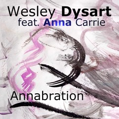 Wesley Dysart - Annabration feat. Anna Carrie