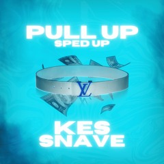 Kes - Pull Up Sped up (feat. Snave)