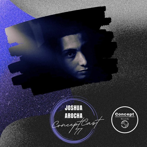 ConceptCast 77/ Joshua Arocha