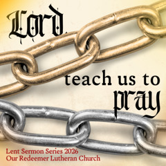 3/15/26. Lord, Teach Us to Pray -- God's Provision (Pr. Harry)