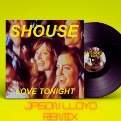 Shouse - Love Tonight (All I Need)(Jason Lloyd Flip)