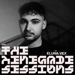 Eluna Vex | The Renegade Sessions 029