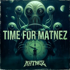 TIME FOR MATNEZ