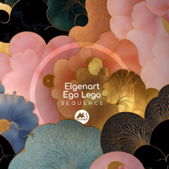 𝐏𝐑𝐄𝐌𝐈𝐄𝐑𝐄: Eigenart, Ego Lego - Sequence (Vocal Mix) [M-Sol DEEP]