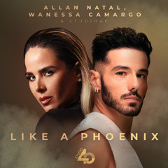 Allan Natal feat. Wanessa Camargo, Studio40 - Like A Phoenix (Extended Mix) - FREE DOWNLOAD
