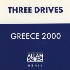 Three Drives - Greece 2000 (Allan Morrow Remix) [FREE DOWNLOAD]