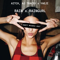 Aitch, AJ Tracey X Yaeji - Rain X Raingurl (Rhett Mesaric Edit)*SKIP TO 1 MIN*