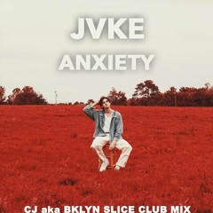 JVKE - Anxiety (CJ aka BKLYN Slice Club Mix)