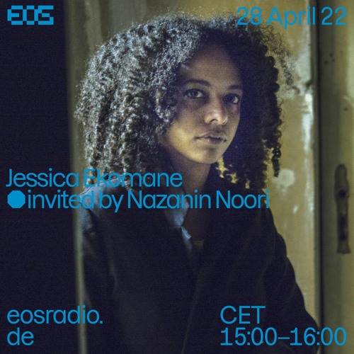 EOS radio mix - 28.04.2022 (Nazanin Noori invites Jessica Ekomane)