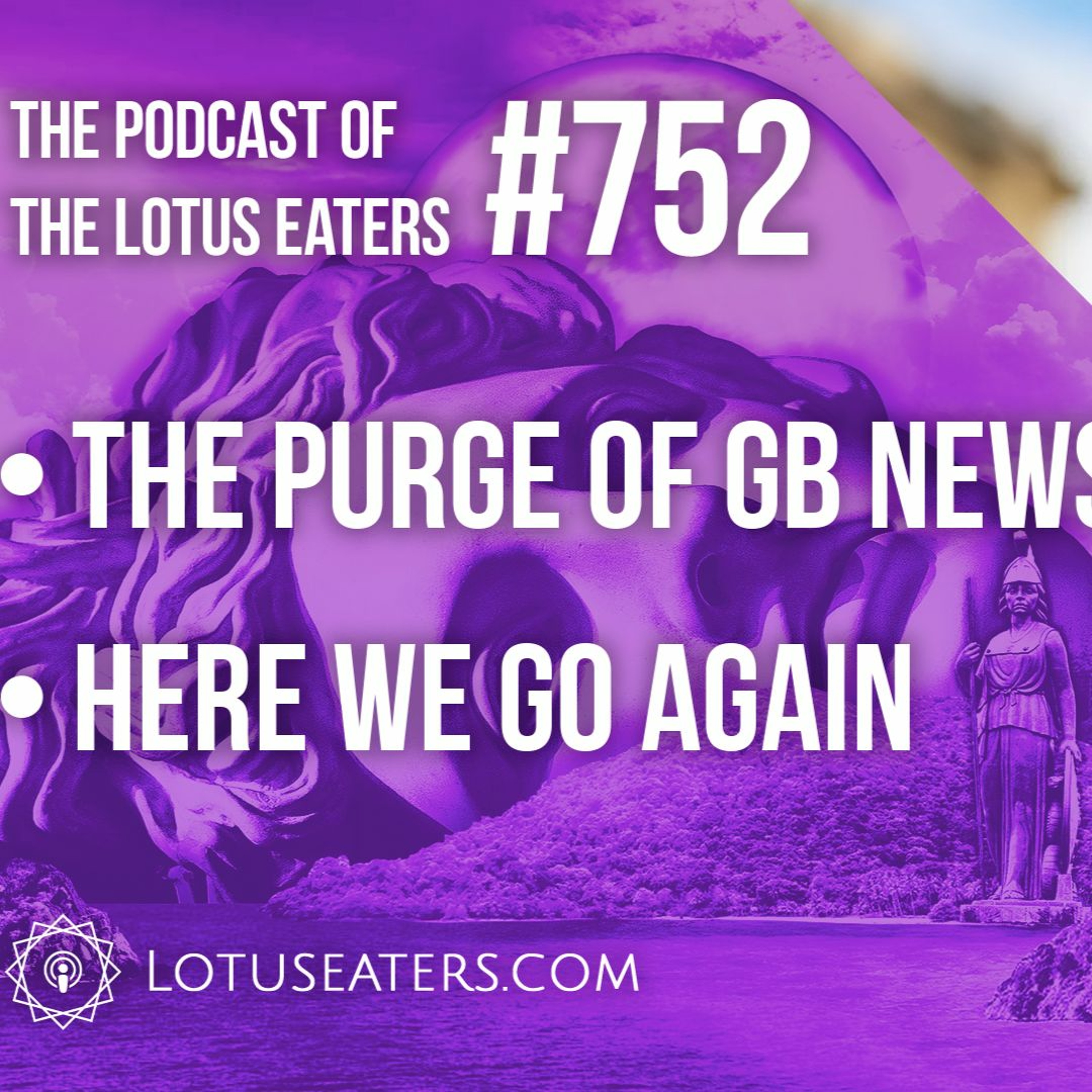 The Podcast of the Lotus Eaters #752