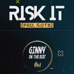 Risk It (Pro.GOTB)