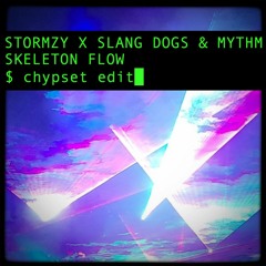Stormzy X Slang Dogs & MYTHM - Skeleton Flow (chypset edit)