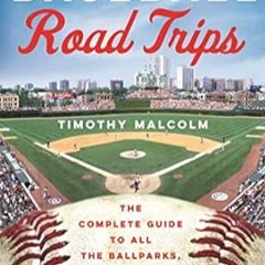 🍅(Reading)-[Online] Moon Baseball Road Trips The Complete Guide to All the Ballparks with