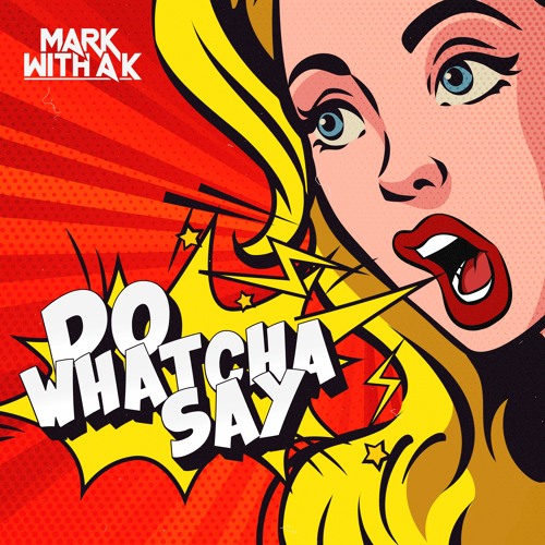 Mark With A K - Do Whatcha Say (Noize Junky)