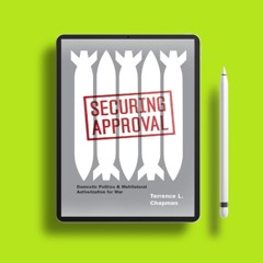 Securing Approval: Domestic Politics and Multilateral Authorization for War (Chicago Series on