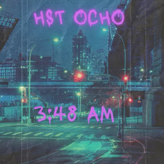 Hst Ocho - 3:48am