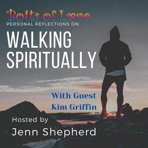 Walking Spiritually with Guest Kim Griffin (ep3)