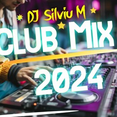 DJ Silviu M - Club Mix 2024 Vol.24