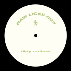Dirty Culture - Raw Licks 007 (Original Mix) [Bandcamp Exclusive]