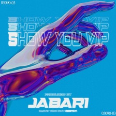 JABARI - Show You VIP (BDAY FREEBIE)