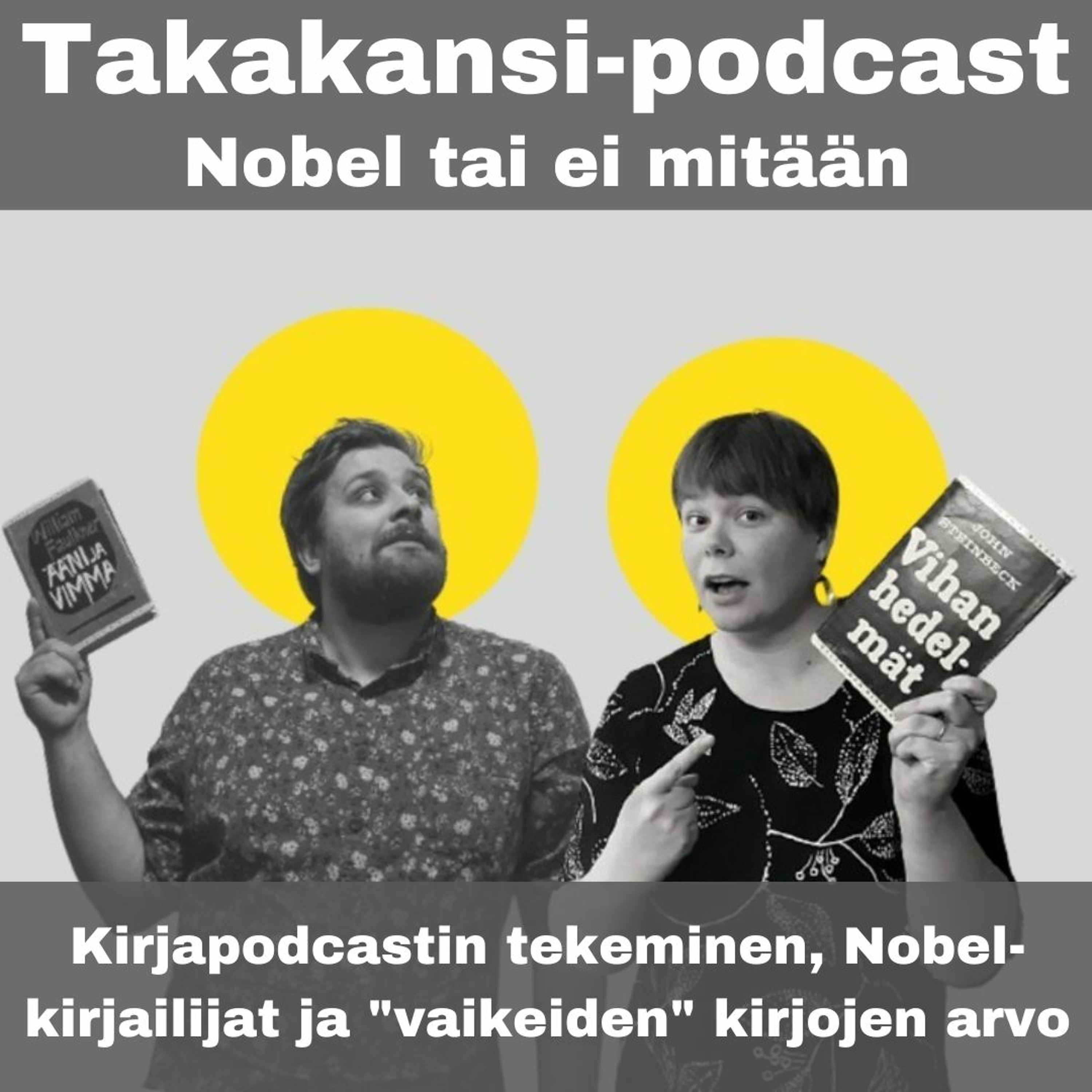 Nobel tai ei mitään - Kirjapodcastin tekeminen, Nobel-kirjailijat ja ”vaikeiden” kirjojen arvo