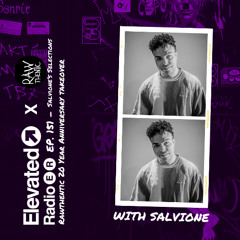 Elevated Radio Ep. 151 - Rawthentic 20 Year Anniversary Takeover - Salvione's Selections
