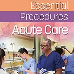 Read ebook [PDF] Essential Procedures: Acute Care