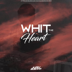 -WHIT THE HEART-