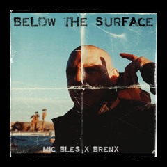 Mic Bles X Brenx - Below The Surface [Cuts by DJ TMB]