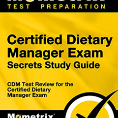 Read KINDLE 🖍️ Certified Dietary Manager Exam Secrets Study Guide: CDM Test Review f