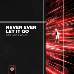 Ragunde & ROAFF - Never Ever Let It Go