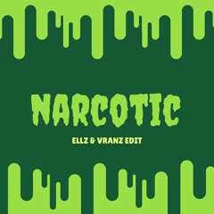 Narcotic ( ELLZ & Vranz Edit )