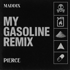 MADDIX - MY GASOLINE (PIERCE REMIX)