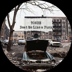 Tonbe - Beat Me Like A Funk