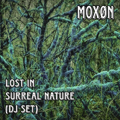 Lost in Surreal Nature | Home set | February 2025 | DJ Moxon