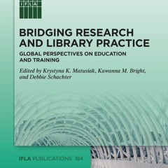 ⚡[PDF]✔ Bridging Research and Library Practice: Global Perspectives on Education