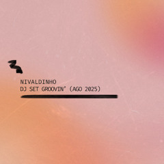 Nivaldinho - DJ Set Groovin' (Ago 2025)
