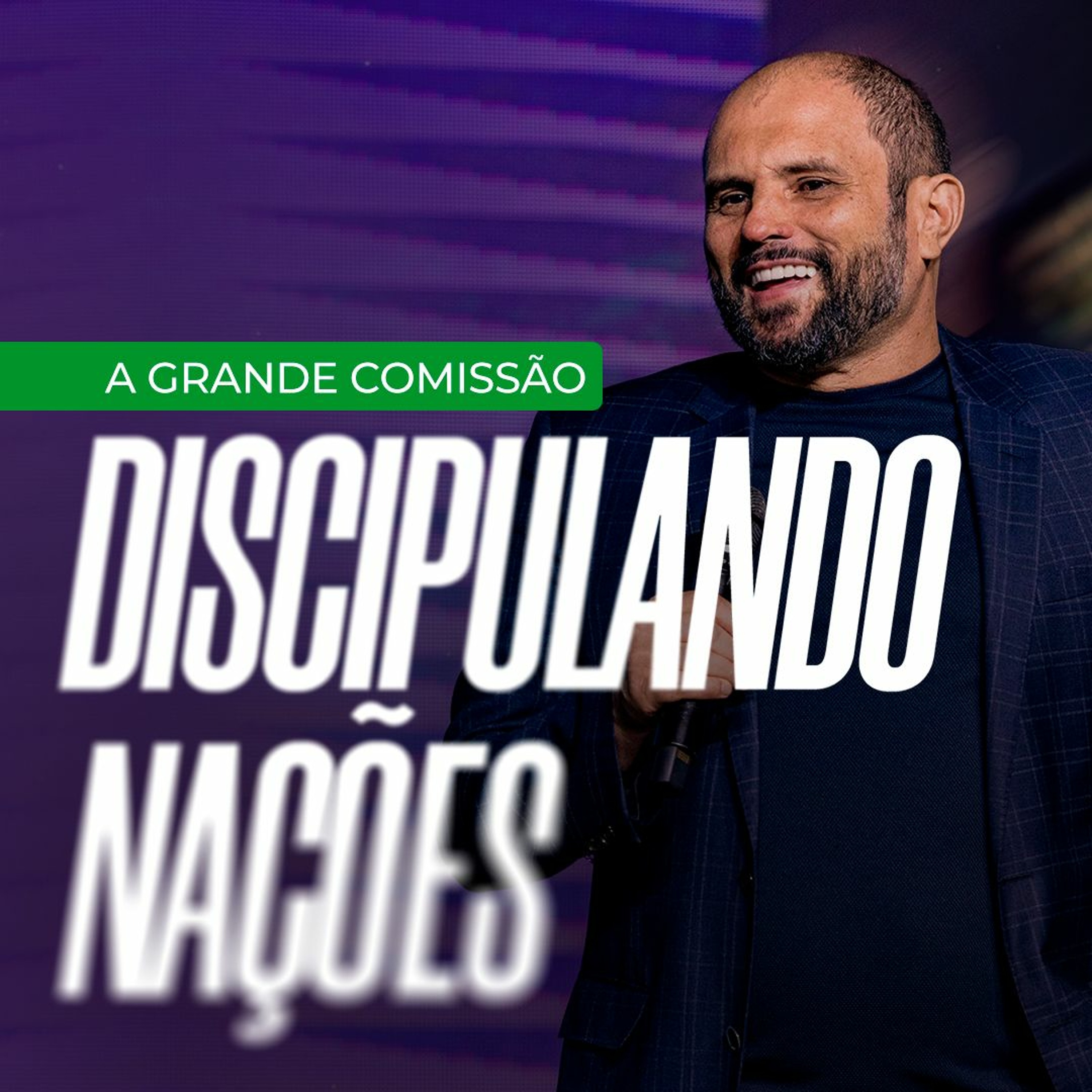 #473 - A Grande Comissão - Discipulando as Nações - JB Carvalho