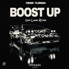 Boost Up - Fisher x Flowdan ( Cam Lucas Remix)