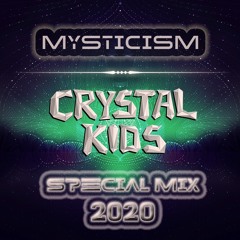 DJ Mysticism - Crystal Kids Special Mix 2020