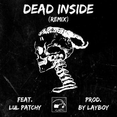 Dead Inside feat. Lul Patchy (REMIX)