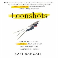 #^D.O.W.N.L.O.A.D 📕 Loonshots: How to Nurture the Crazy Ideas That Win Wars, Cure Diseases, and Tr
