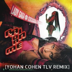 Lady Gaga & Ariana Grande - Rain On Me [Yohan Cohen TLV Remix]